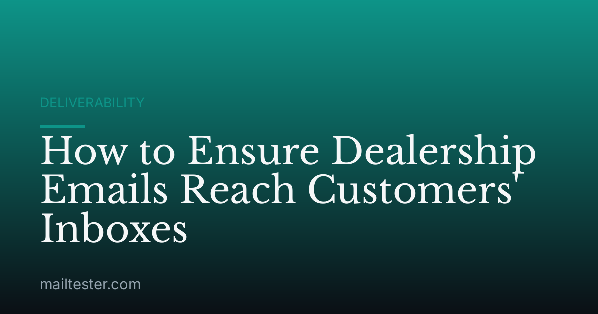 How to Ensure Dealership Emails Reach Customers' Inboxes