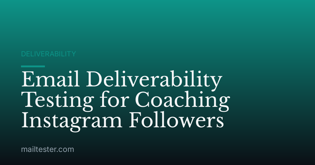 Email Deliverability Testing for Coaching Instagram Followers