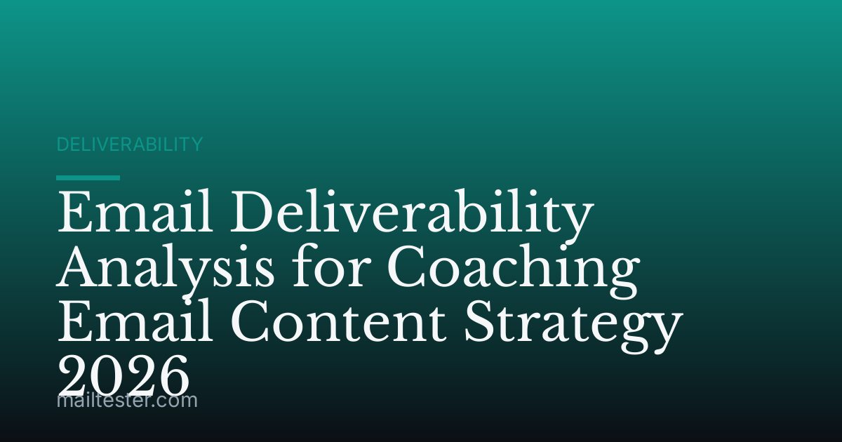 Email Deliverability Analysis for Coaching Email Content Strategy 2026