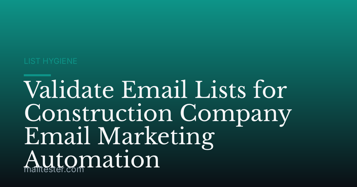 Validate Email Lists for Construction Company Email Marketing Automation