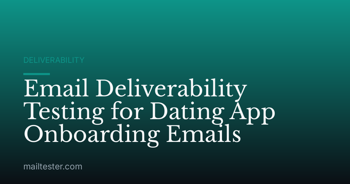 Email Deliverability Testing for Dating App Onboarding Emails