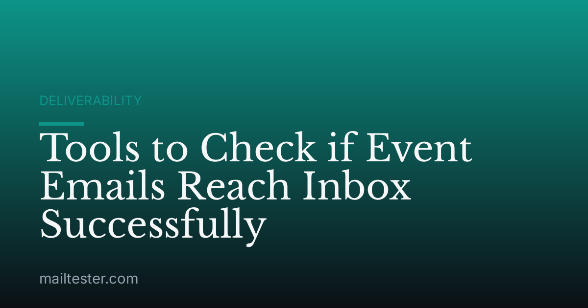 Tools to Check if Event Emails Reach Inbox Successfully