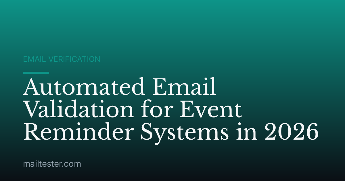 Automated Email Validation for Event Reminder Systems in 2026