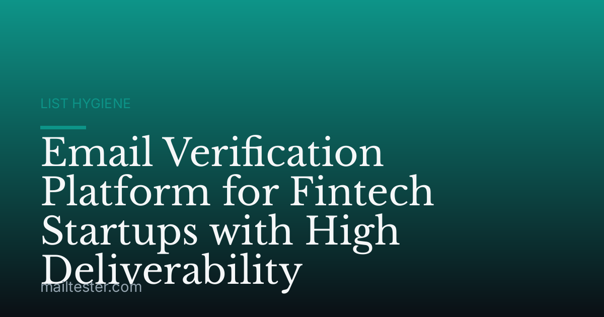 Email Verification Platform for Fintech Startups with High Deliverability