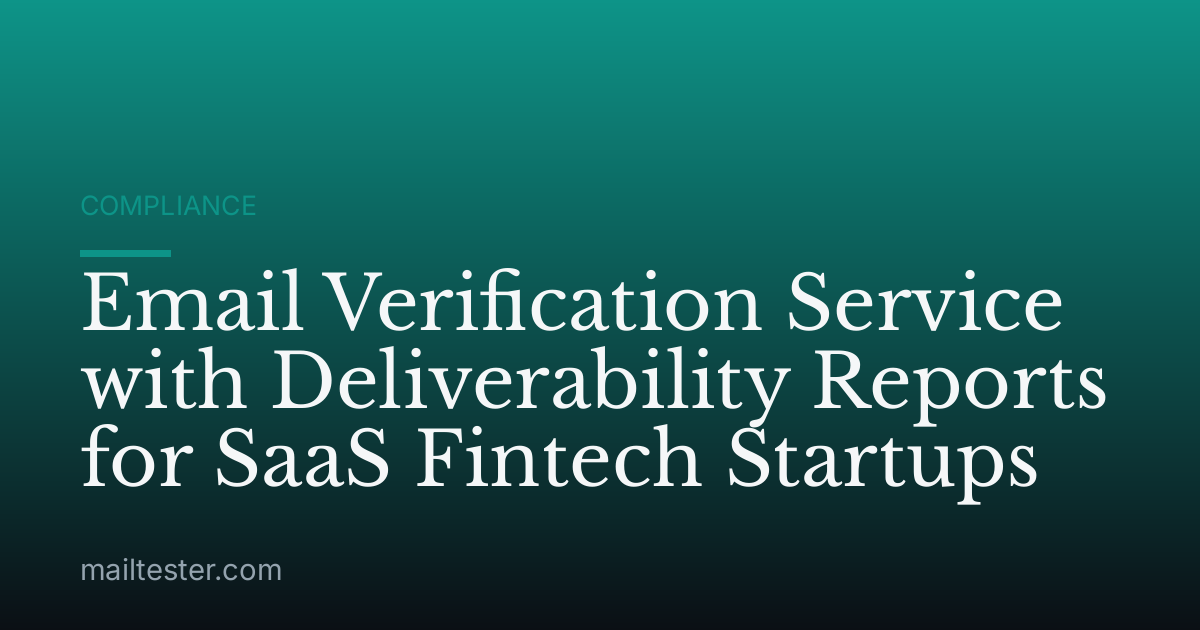 Email Verification Service with Deliverability Reports for SaaS Fintech Startups
