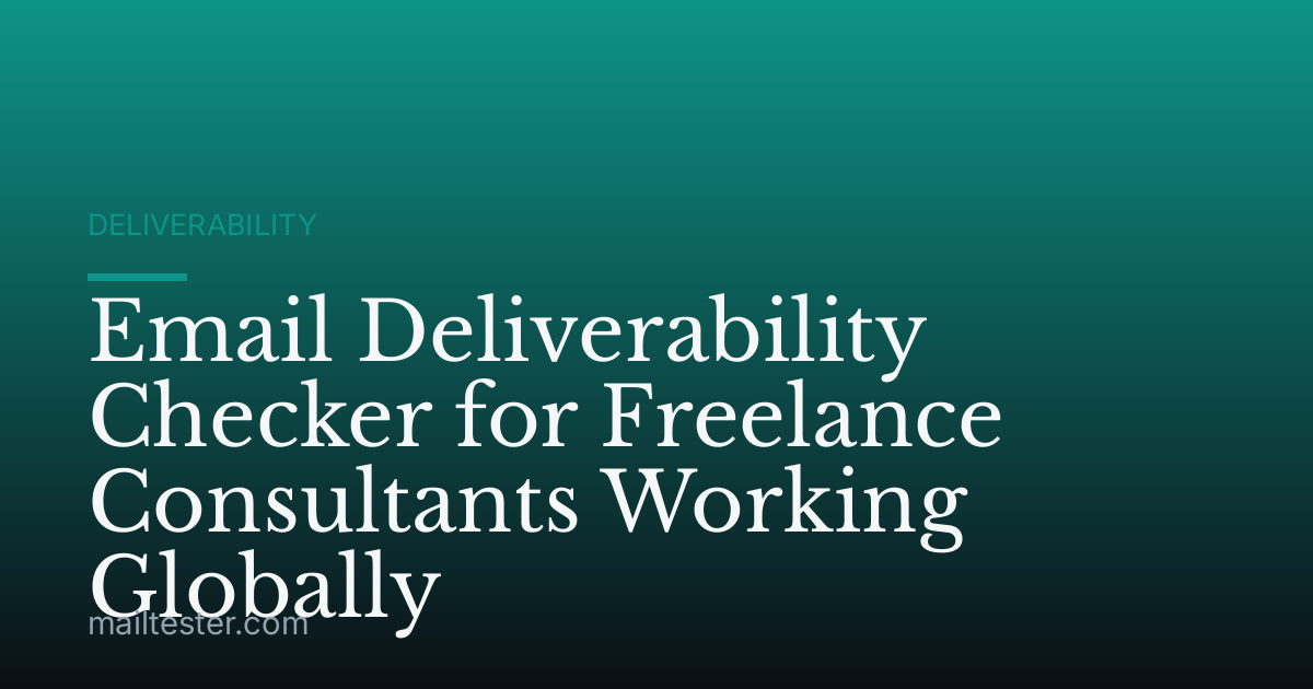 Email Deliverability Checker for Freelance Consultants Working Globally