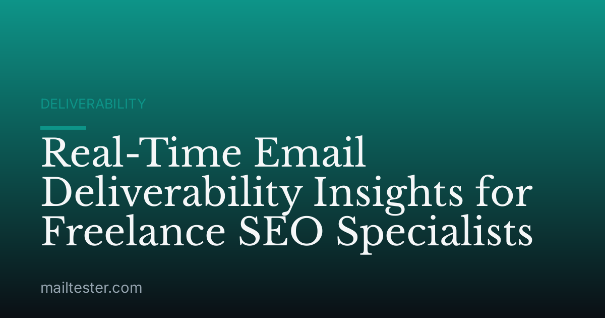 Real-Time Email Deliverability Insights for Freelance SEO Specialists