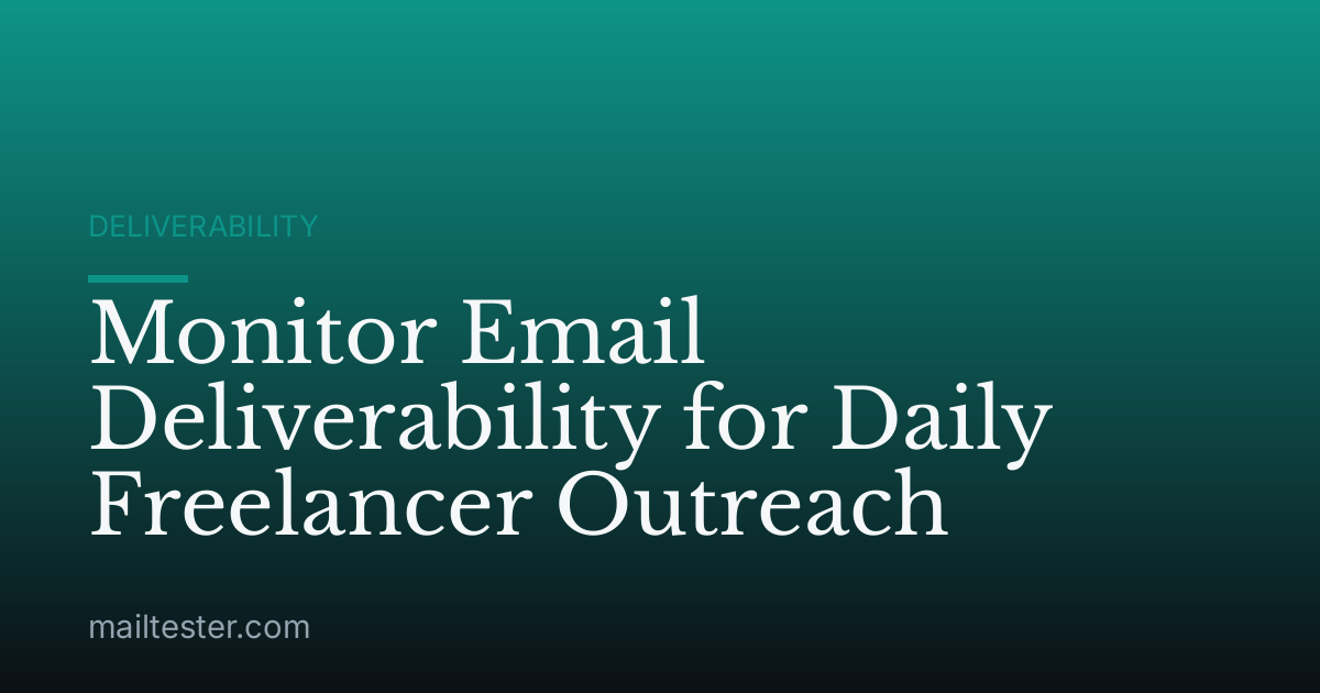Monitor Email Deliverability for Daily Freelancer Outreach