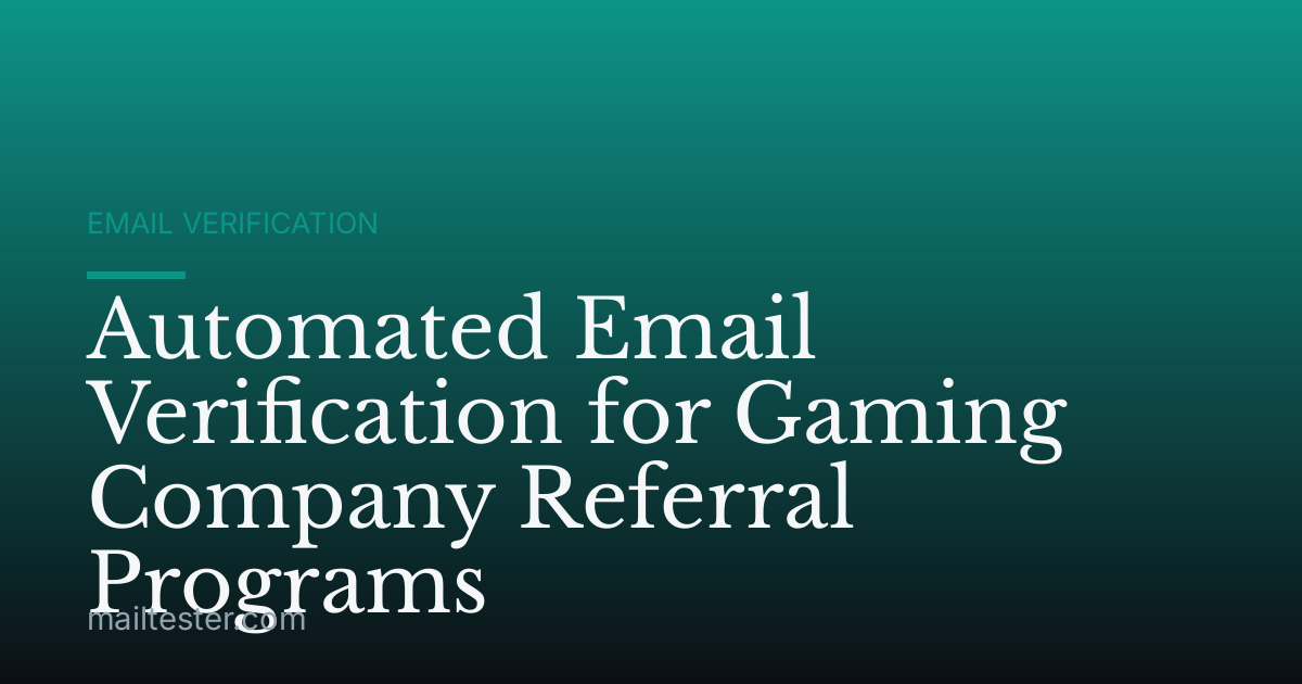 Automated Email Verification for Gaming Company Referral Programs