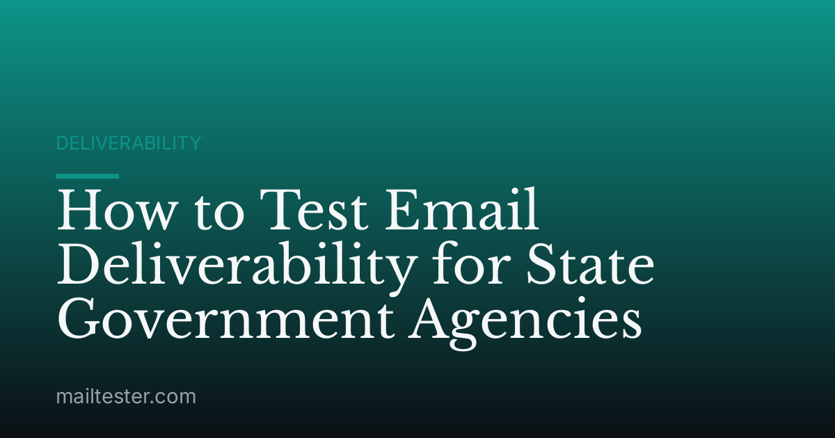How to Test Email Deliverability for State Government Agencies