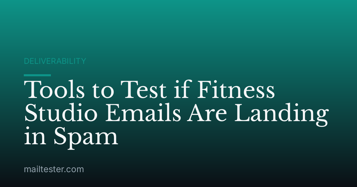 Tools to Test if Fitness Studio Emails Are Landing in Spam