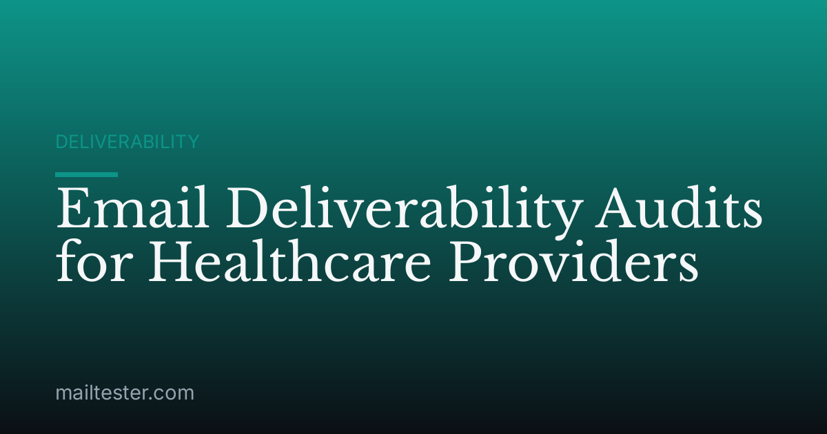 Email Deliverability Audits for Healthcare Providers