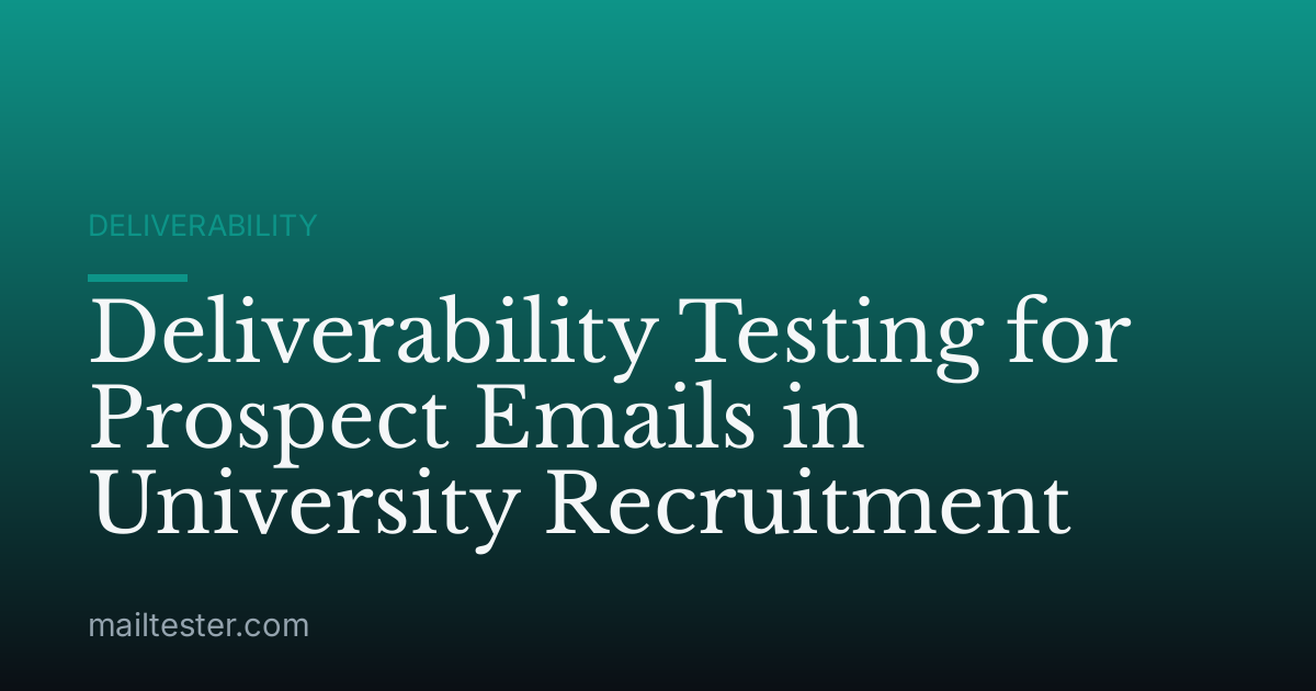 Deliverability Testing for Prospect Emails in University Recruitment