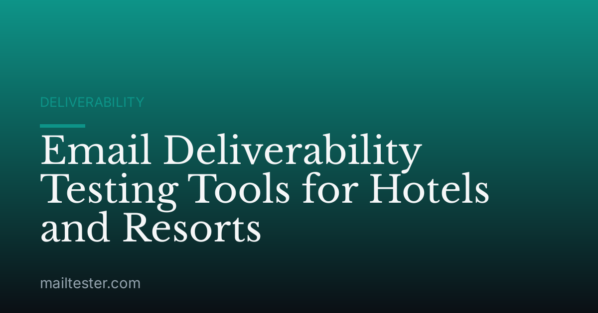 Email Deliverability Testing Tools for Hotels and Resorts