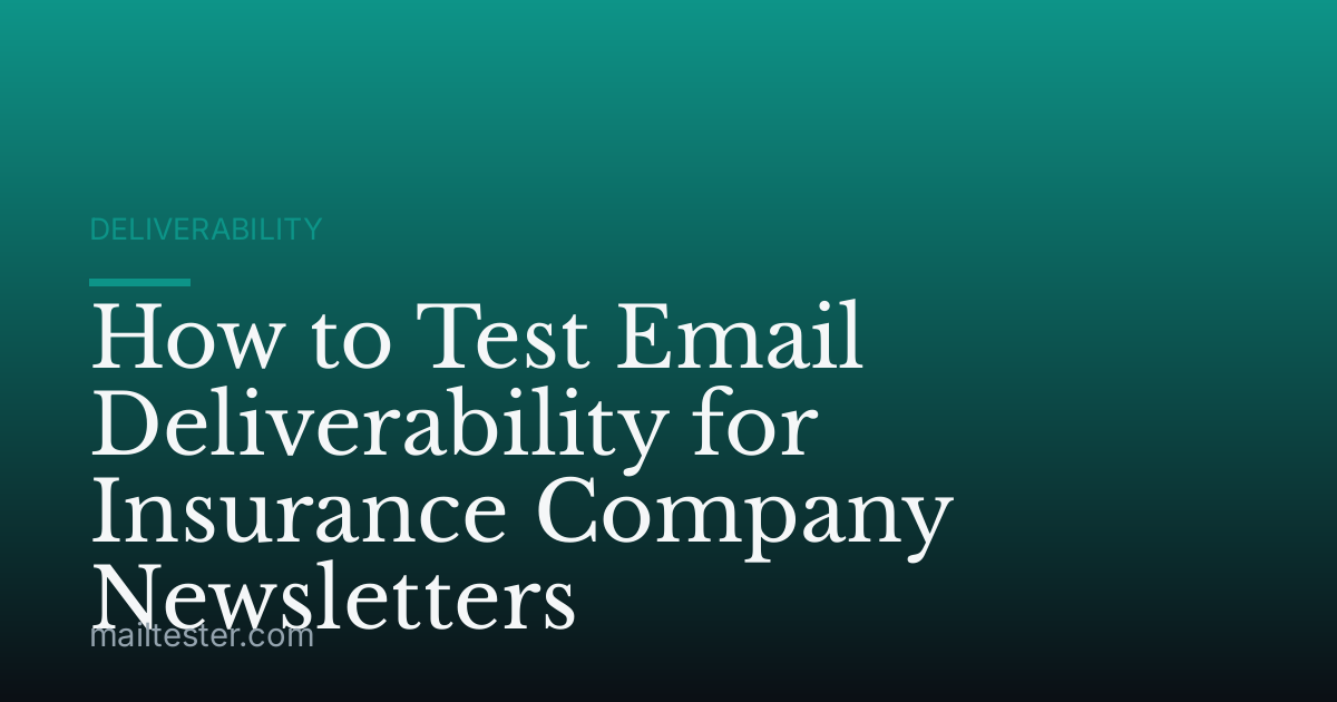 How to Test Email Deliverability for Insurance Company Newsletters