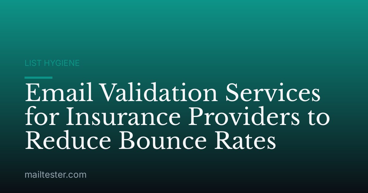 Email Validation Services for Insurance Providers to Reduce Bounce Rates