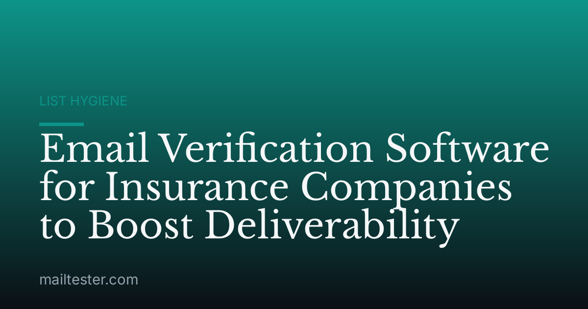 Email Verification Software for Insurance Companies to Boost Deliverability