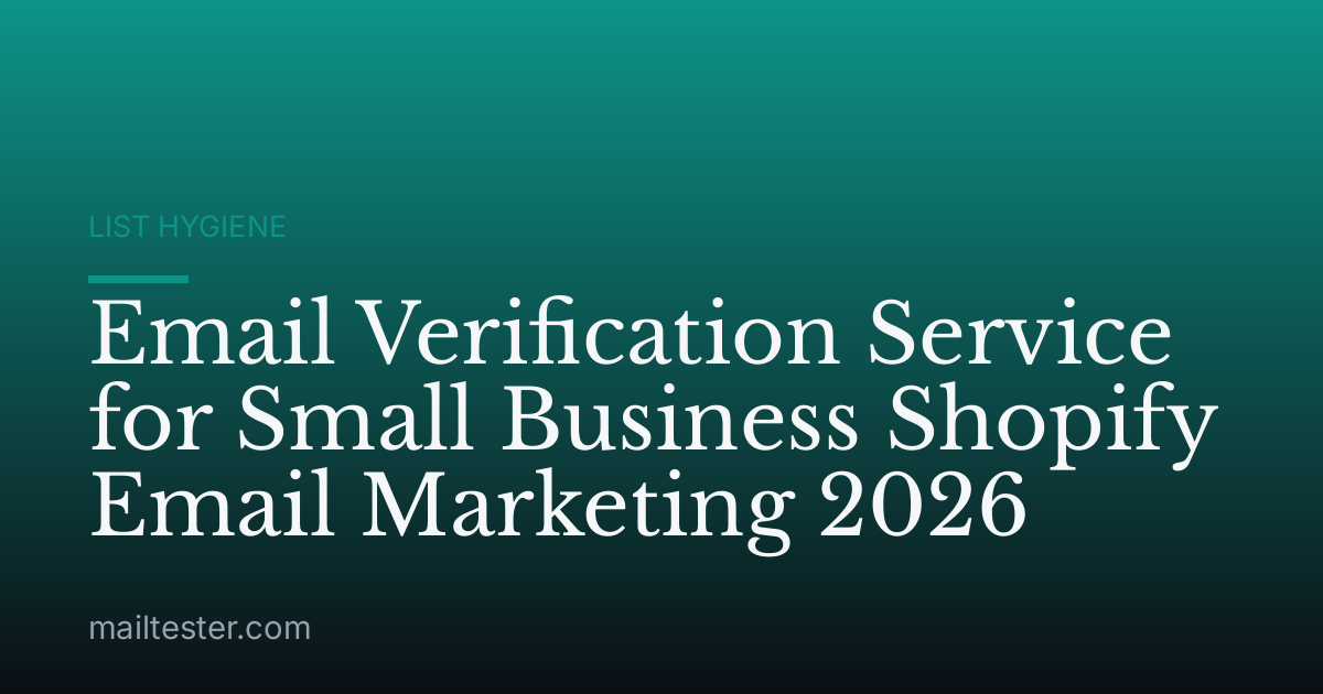 Email Verification Service for Small Business Shopify Email Marketing 2026