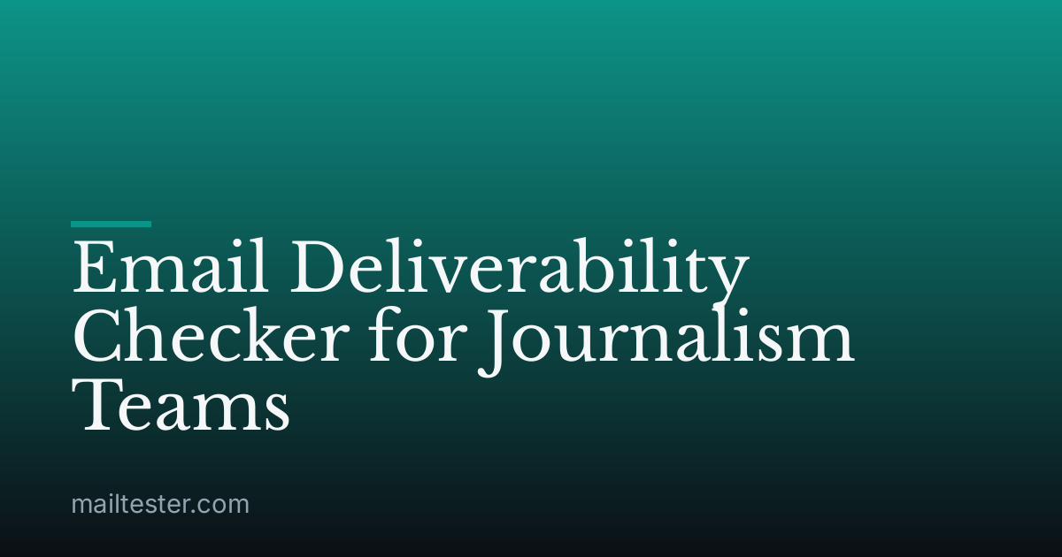 Email Deliverability Checker for Journalism Teams