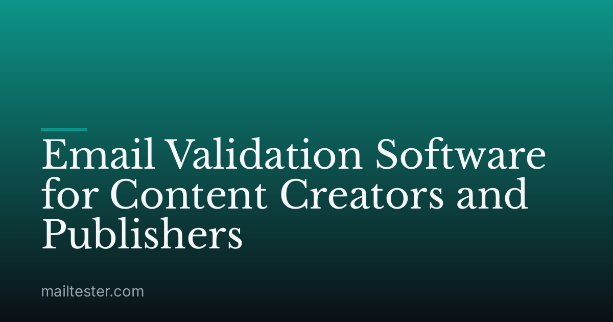 Email Validation Software for Content Creators and Publishers