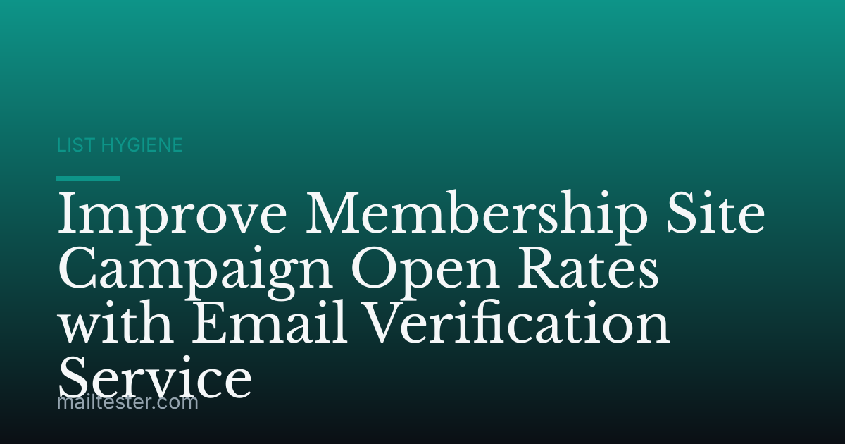 Improve Membership Site Campaign Open Rates with Email Verification Service