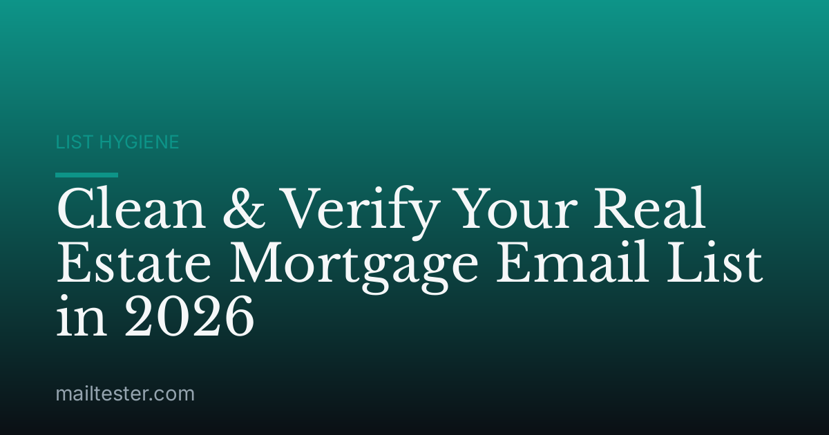 Clean & Verify Your Real Estate Mortgage Email List in 2026