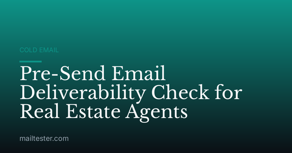 Pre-Send Email Deliverability Check for Real Estate Agents