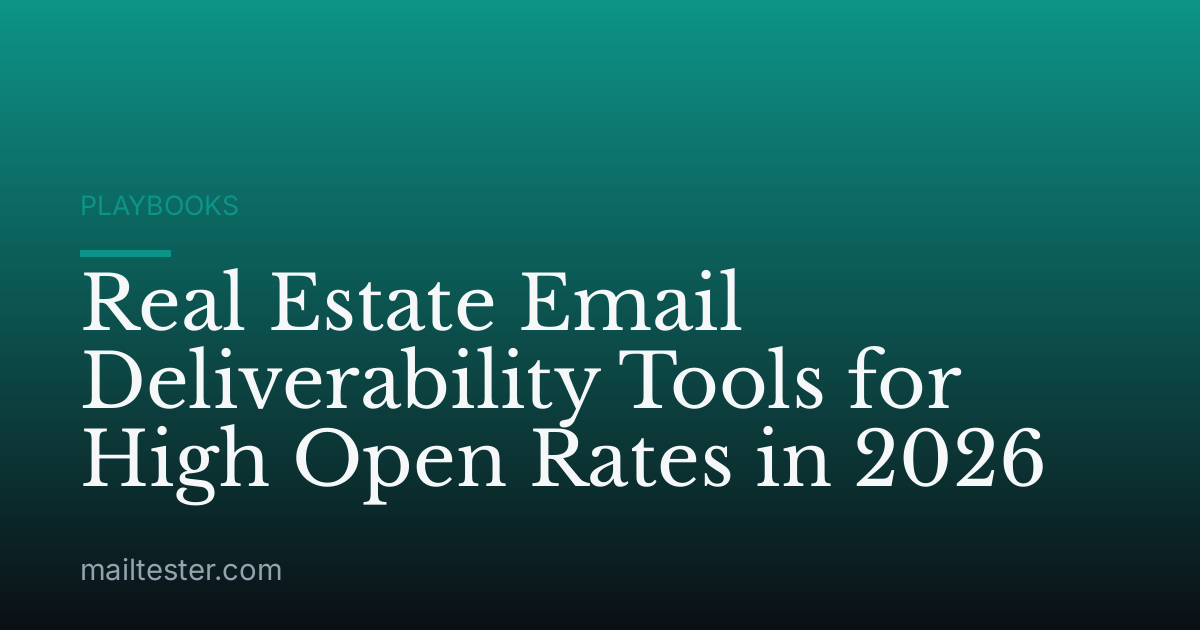 Real Estate Email Deliverability Tools for High Open Rates in 2026
