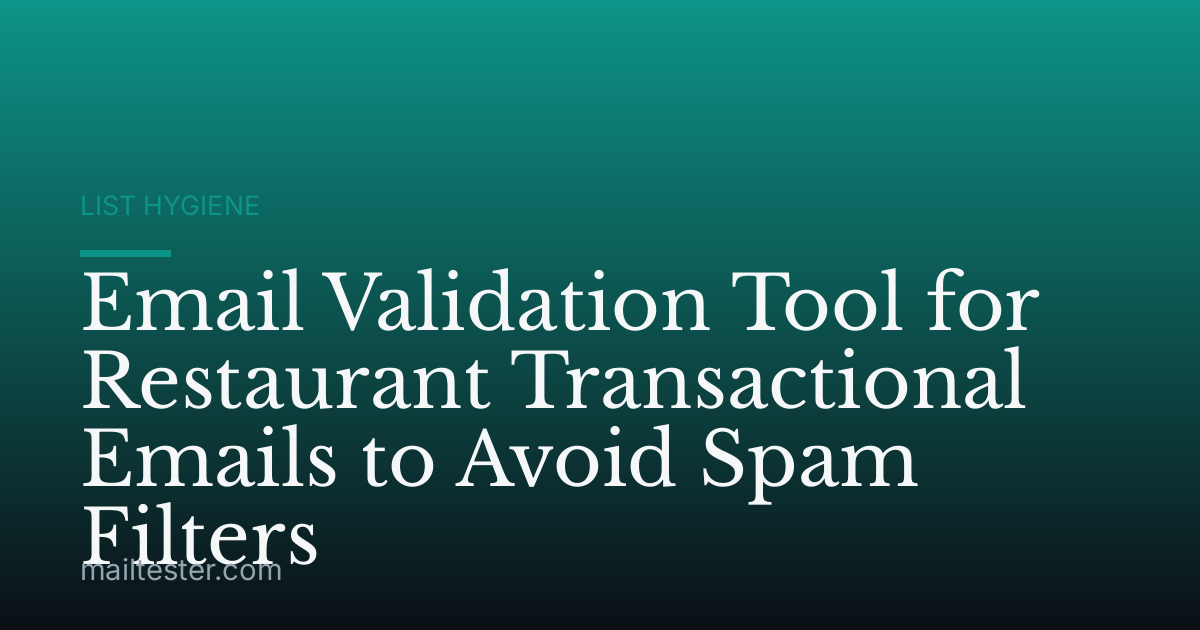Email Validation Tool for Restaurant Transactional Emails to Avoid Spam Filters