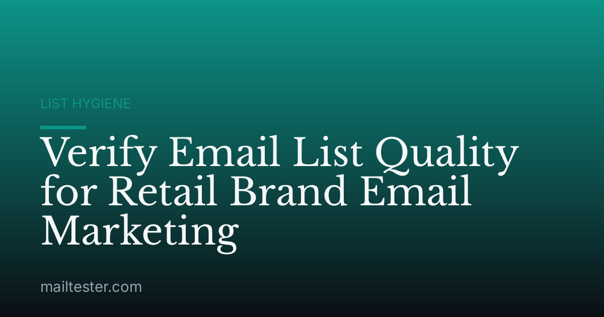 Verify Email List Quality for Retail Brand Email Marketing