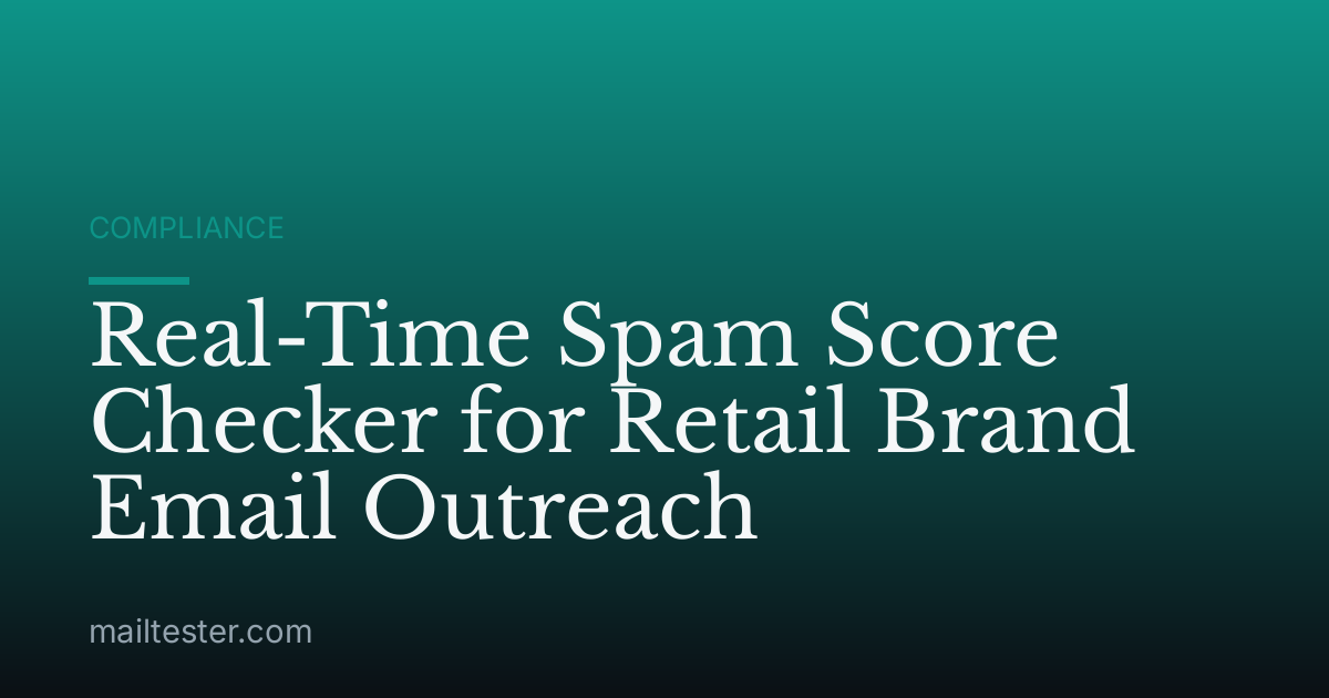 Real-Time Spam Score Checker for Retail Brand Email Outreach
