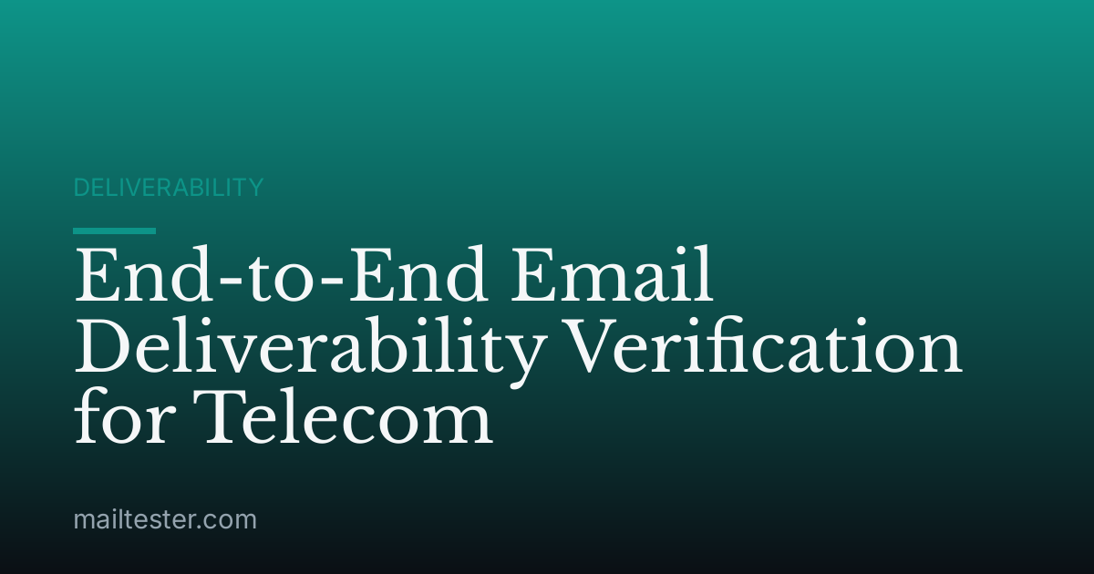 End-to-End Email Deliverability Verification for Telecom