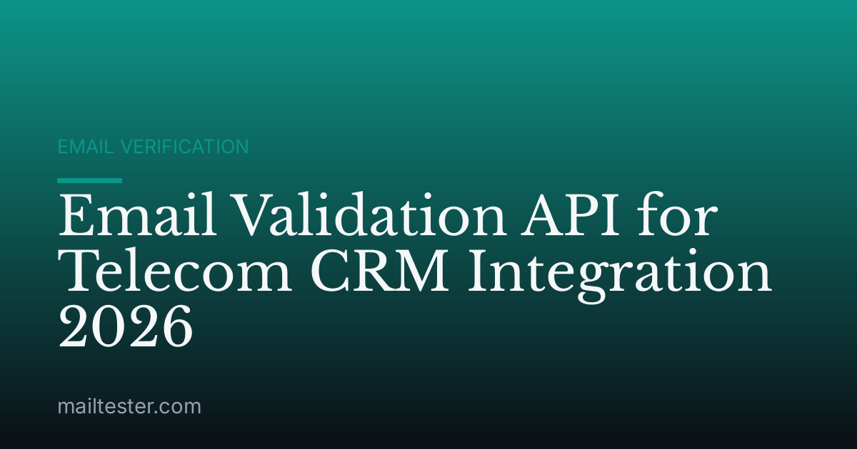 Email Validation API for Telecom CRM Integration 2026