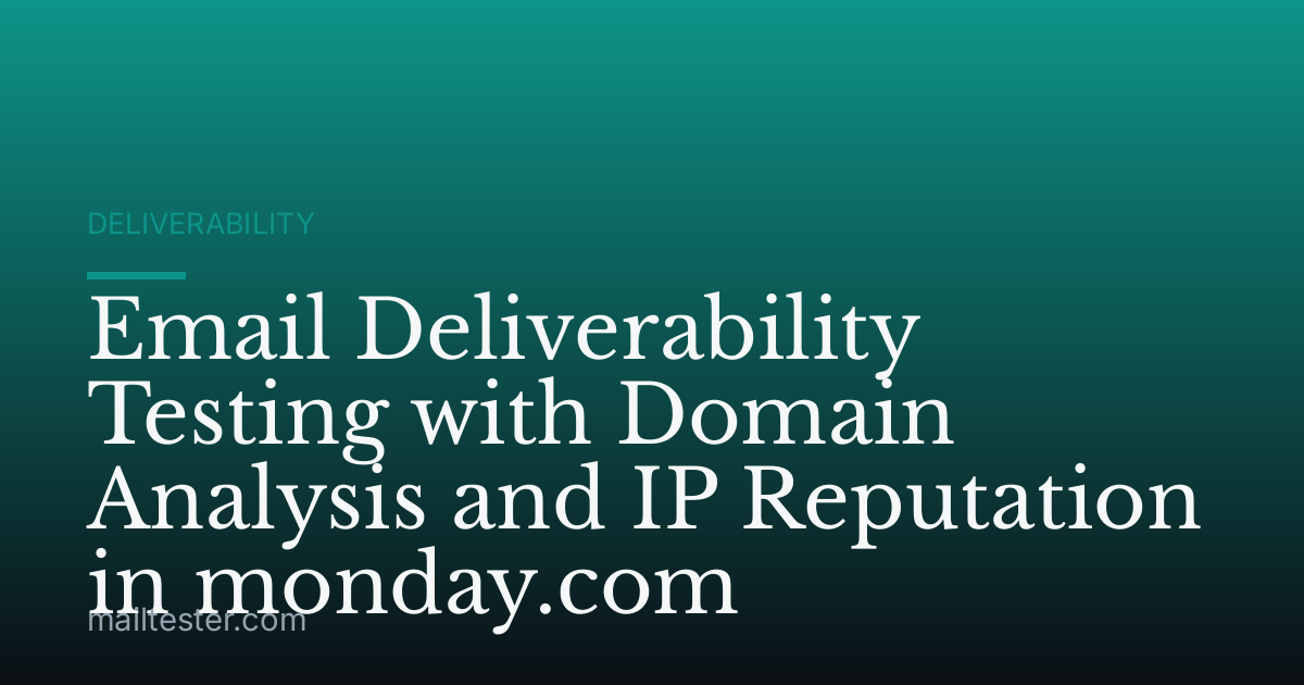 Email Deliverability Testing with Domain Analysis and IP Reputation in monday.com
