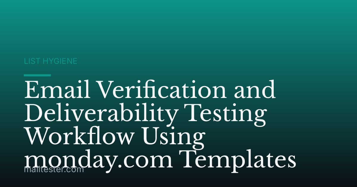 Email Verification and Deliverability Testing Workflow Using monday.com Templates