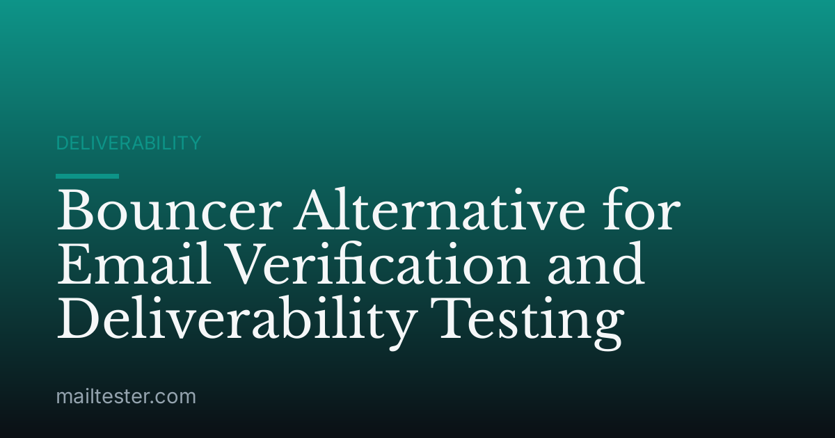 Bouncer Alternative for Email Verification and Deliverability Testing
