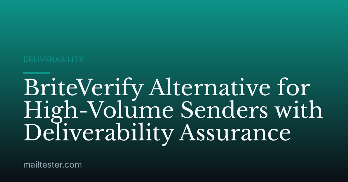 BriteVerify Alternative for High-Volume Senders with Deliverability Assurance