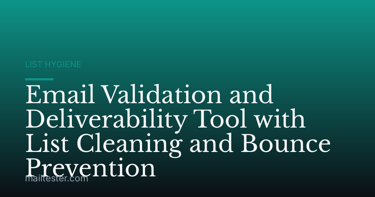 Email Validation and Deliverability Tool with List Cleaning and Bounce Prevention