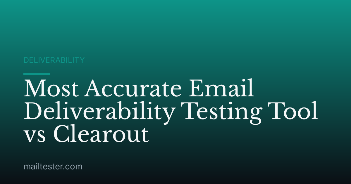 Most Accurate Email Deliverability Testing Tool vs Clearout