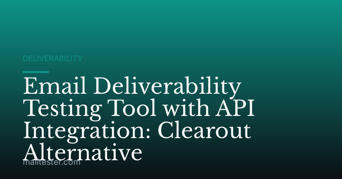 Email Deliverability Testing Tool with API Integration: Clearout Alternative