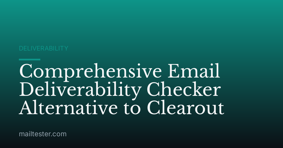 Comprehensive Email Deliverability Checker Alternative to Clearout