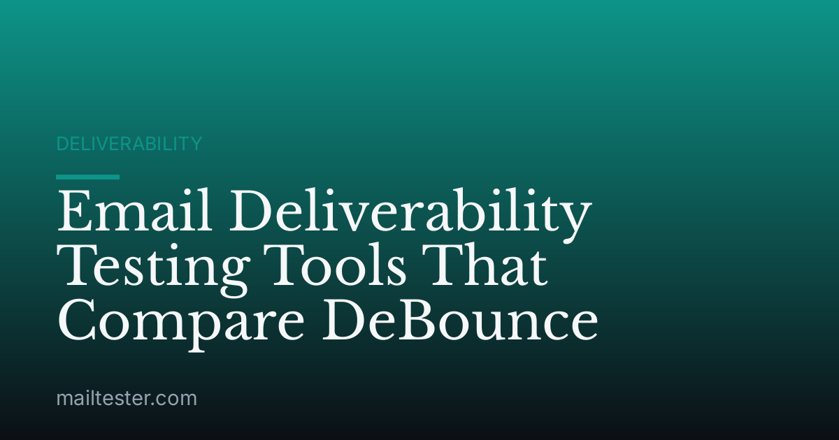 Email Deliverability Testing Tools That Compare DeBounce