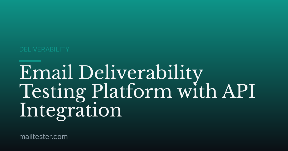 Email Deliverability Testing Platform with API Integration