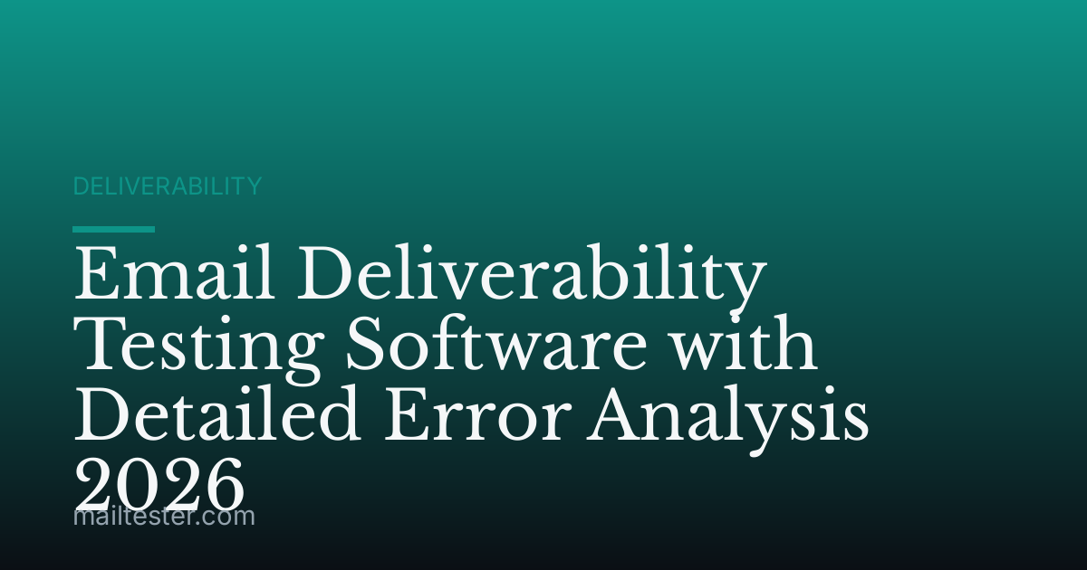 Email Deliverability Testing Software with Detailed Error Analysis 2026