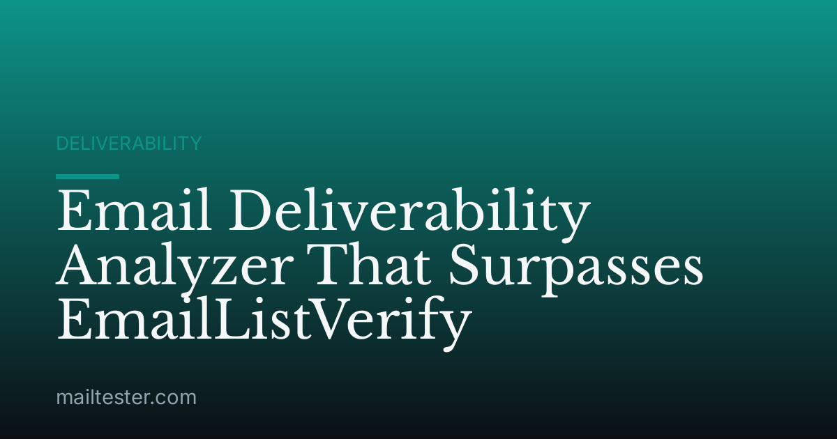 Email Deliverability Analyzer That Surpasses EmailListVerify