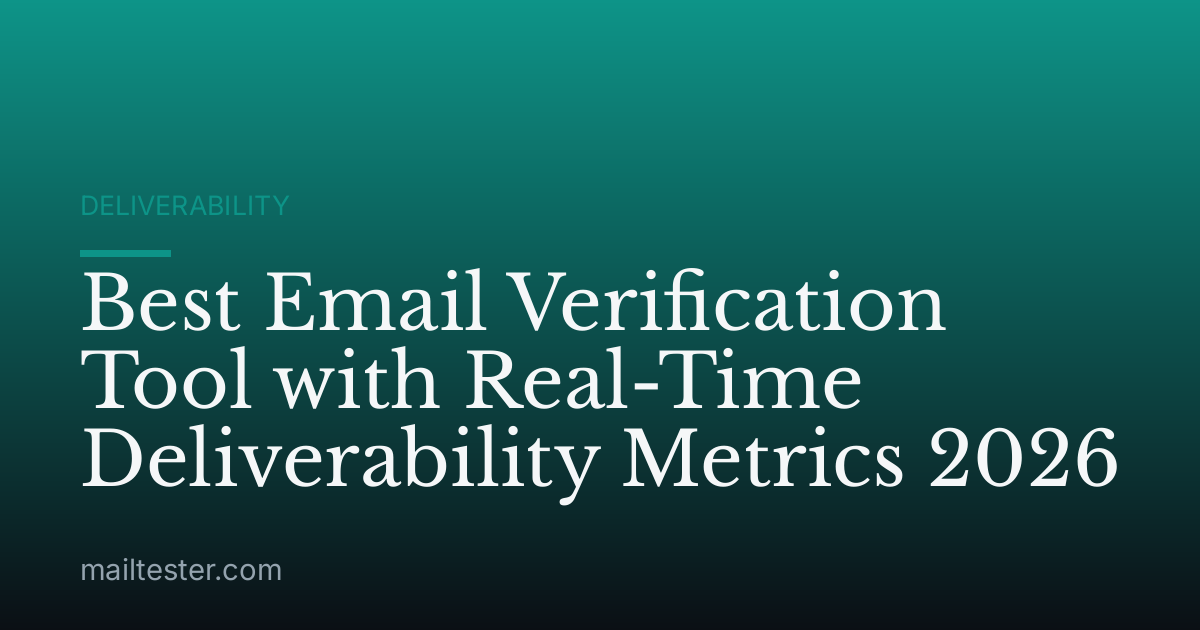 Best Email Verification Tool with Real-Time Deliverability Metrics 2026