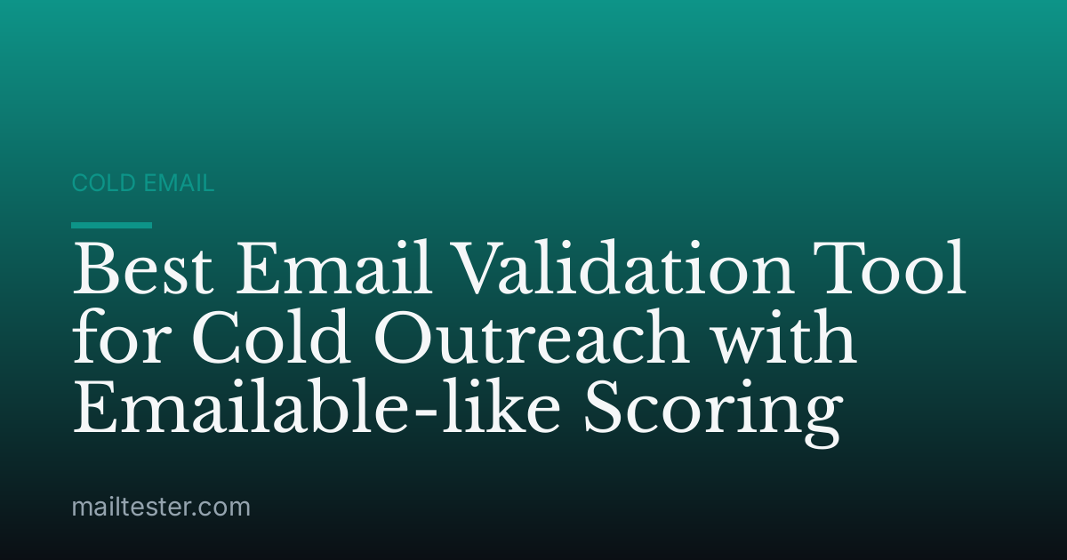 Best Email Validation Tool for Cold Outreach with Emailable-like Scoring
