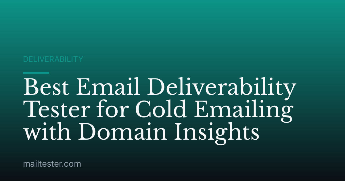 Best Email Deliverability Tester for Cold Emailing with Domain Insights