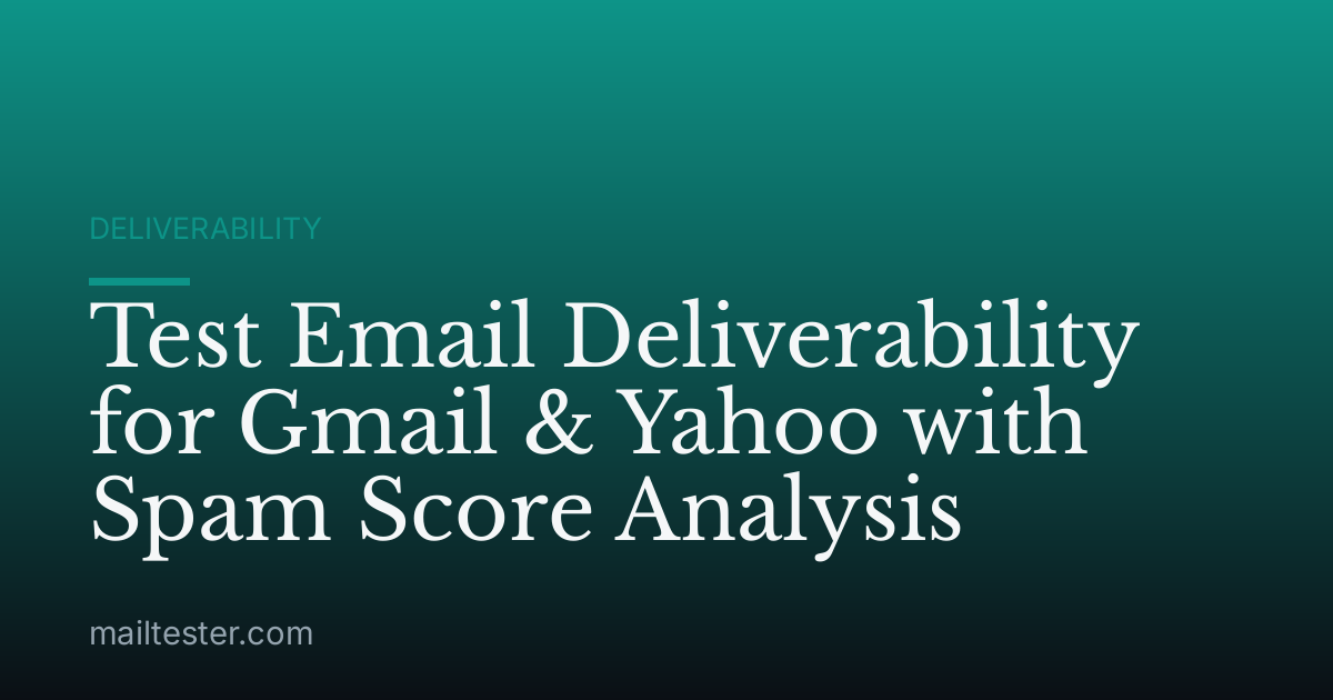 Test Email Deliverability for Gmail & Yahoo with Spam Score Analysis