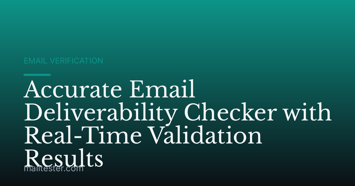 Accurate Email Deliverability Checker with Real-Time Validation Results
